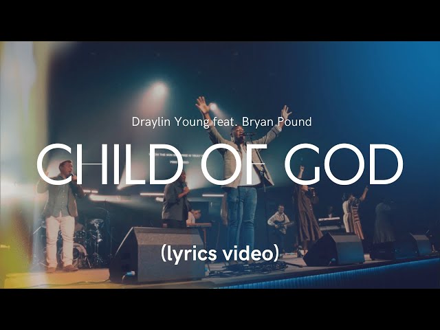 Child Of God  - Draylin Young ft. Bryan Pound [LYRICS VIDEO] class=