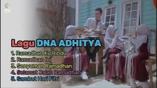 Kumpulan Lagu Ramadhan dan Idul Fitri DNA Adhitya