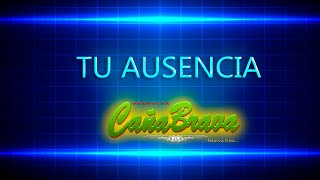 Miniatura del video "✅ CAÑA BRAVA - TU AUSENCIA  - (Animated Video)"