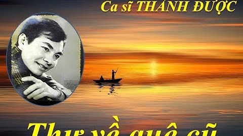 Thương về quê cũ-  Thu âm trước 1975- Soạn giả Viễn Châu- CS Thành Được (Trọn 6 câu)