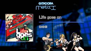 【GITADORA Matixx GST】 Life goes on ／ DAIHEI