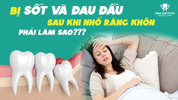 Sốt Và Đau Đầu Sau Khi Nhổ Răng Khôn Thì Làm Thế Nào | Nha Khoa Hina