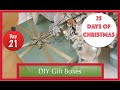 Christmas Gift Boxes | Day 21 of 25 Days of Christmas