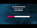 La incondicional - Luis Miguel (KARAOKE) Tenor (-1)
