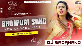 new bhojpuri song Full VIBRATION TAPORI MIX VKR STYLE REMIX DJ SADANAND BHAI X RAJU BHAI