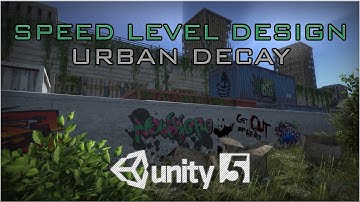 Speed Level Design: Urban Decay [Unity 5]