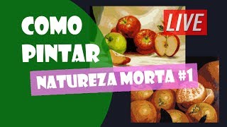 Como Pintar : Natureza Morta # 1 (LIVE)