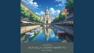 Actually, I didn't want to