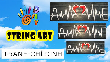 HƯỚNG DẪN LÀM TRANH CHỈ ĐINH NHỊP TIM ĐƠN GIẢN | HOW TO DO STRING ART #StayHome #WithMe