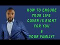 How to Ensure Your Life Cover is Right for you &amp; Your Family?