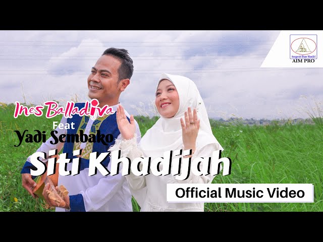 Ines Balladiva Ft Yadi Sembako - Siti Khadijah (Official Music Video) class=