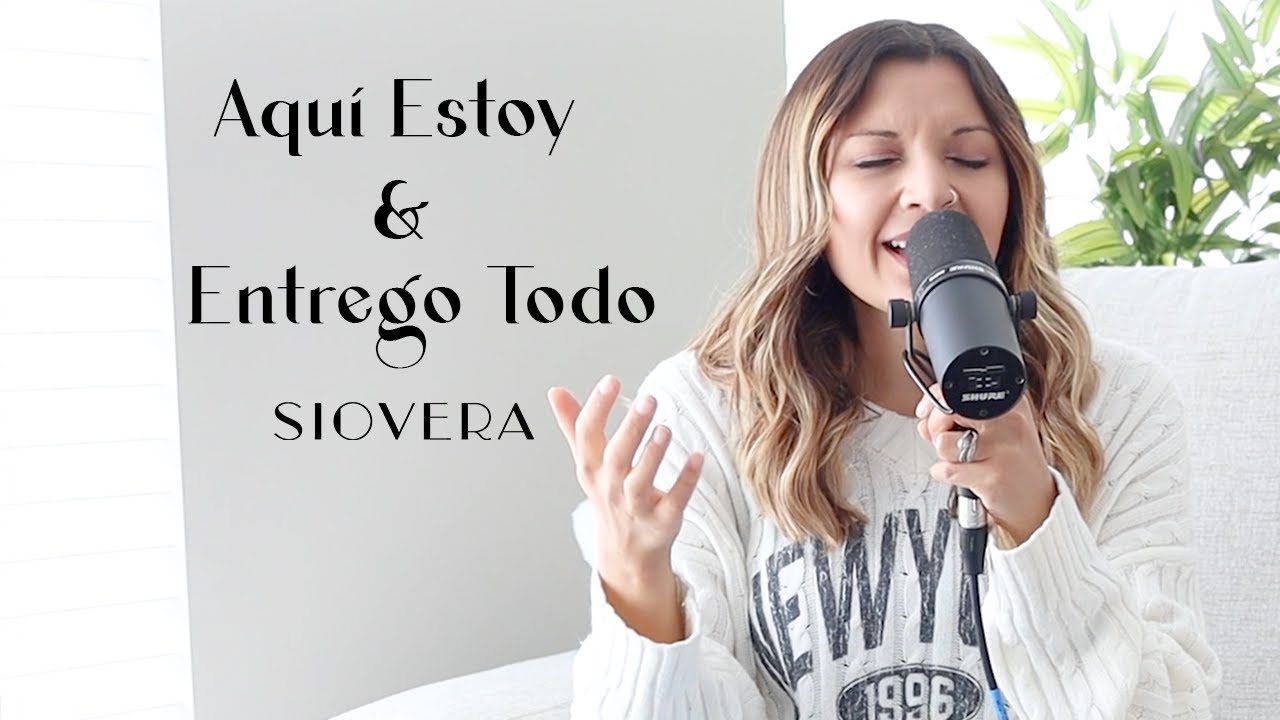 Aquí Estoy // Entrego Todo - Anthem Worship Español & @siovera