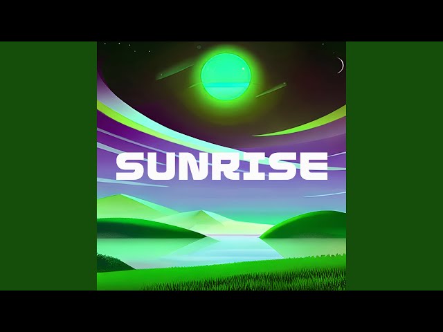 SUNRISE (Sped Up)