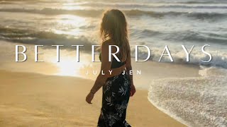 July Jen - Better Days (Official Music Video)