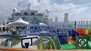 Litten Community Day.Playing Pokémon Go on Genting Dream Cruise
