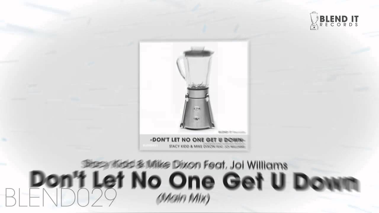 Stacy Kidd & Mike Dixon Feat. Joi Williams - Don't let no one get u ...