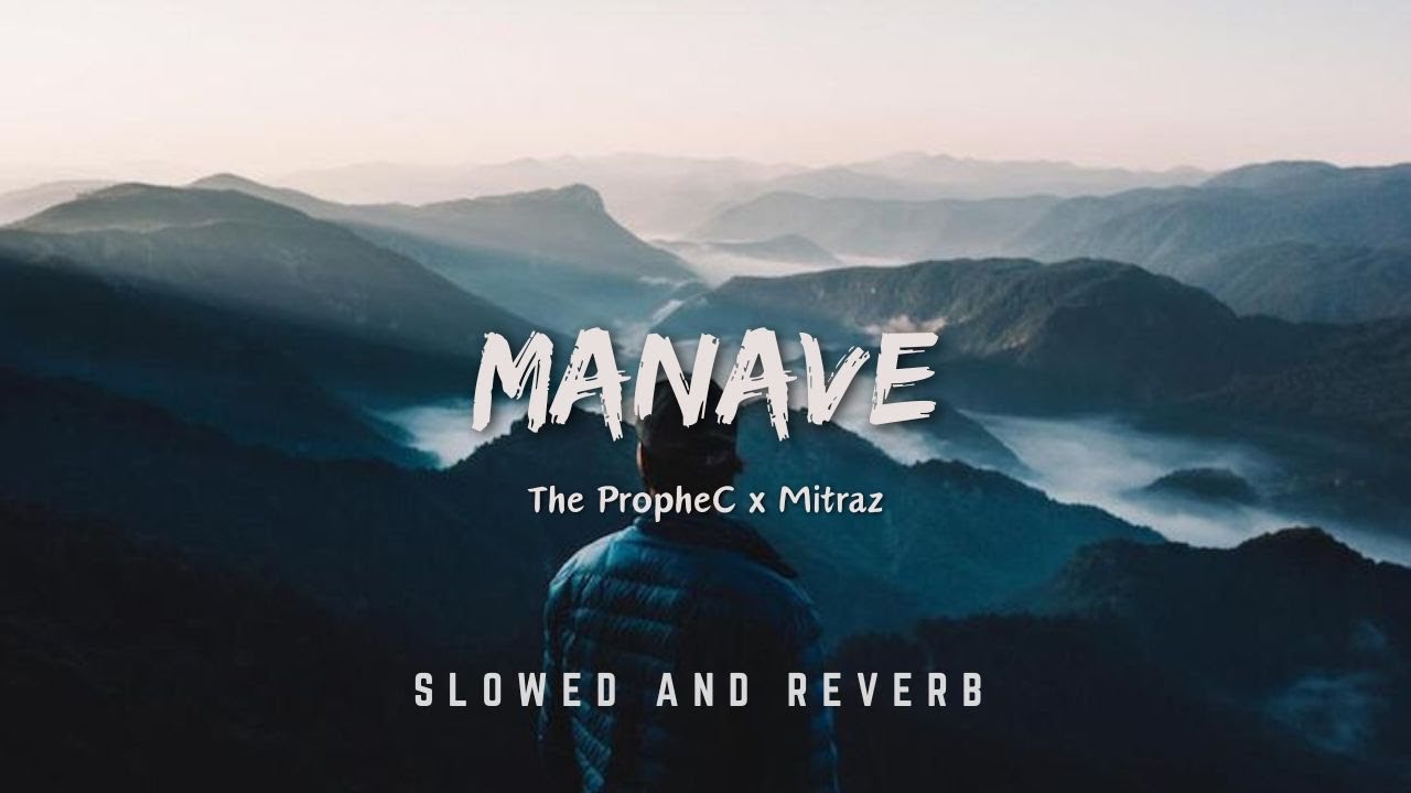 Manave | The Prophec X Mitraz | Slowed & Reverb | New Punjabi | Chetan's Playlist