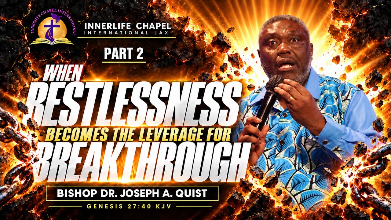 WHEN RESTLESSNESS BECOMES THE LEVERAGE FOR BREAKTHROUGH | SUNDAY NIGHT | BISHOP JOSEPH A. QUIST