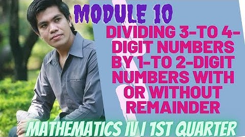 DIVIDING 3-TO 4-DIGIT NUMBERS BY 1-TO 2-DIGIT NUMBERS WITH OR WITHOUT REMAINDER