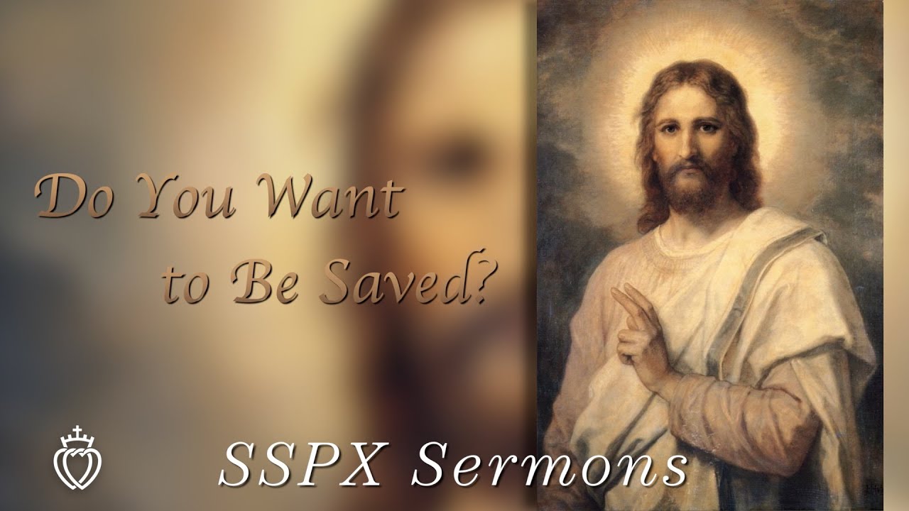 Хотите ли вы спастись? - Проповеди Общества Святого Пия X
