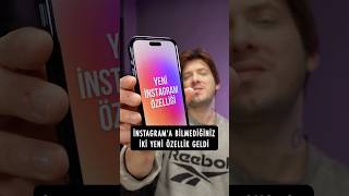İNSTAGRAM'A YENİ ÖZELLİKLER GELDİ