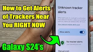 Galaxy S24: How to Get Alerts of Trackers Near You RIGHT NOW