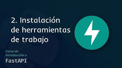 02. Instalación de herramientas de trabajo | Curso de Introducción a FastAPI 2024