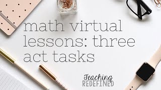 Math Virtual Lesson Ideas: 3 Act Tasks