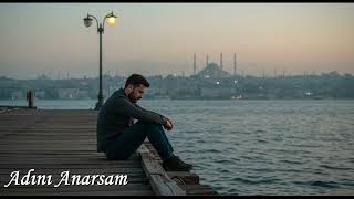 Adını Anarsam - Kalbe Dokunan Unutulmaz Bir Ayrılık Şarkısı 💔 Resimi