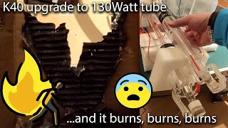 Crazy K40 Laser upgrade to 130W Laser Tube Part 2 - Fire - Fire - Fire