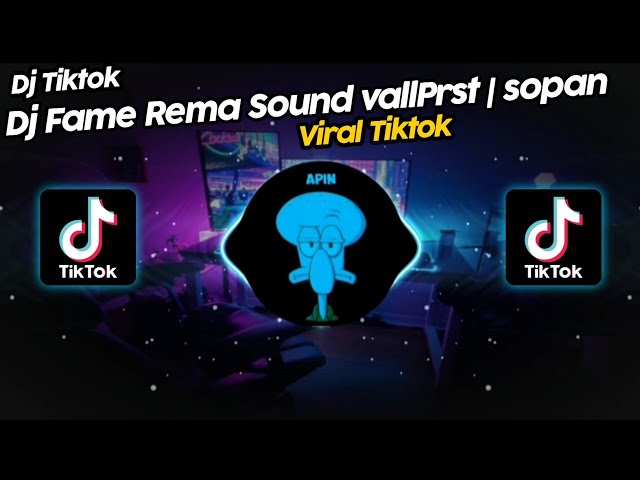 DJ FAME REMA SOUND vallPrst | sopan VIRAL TIK TOK TERBARU 2023!! class=