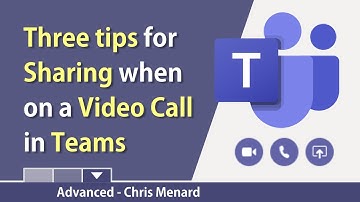 MS Teams: 3 tips for sharing when on a video call by Chris Menard