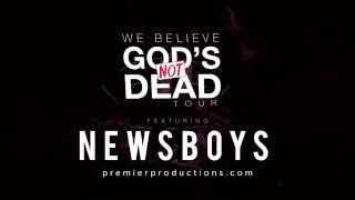 Newsboys - We Believe God's Not Dead Spring Tour!