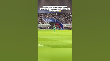 MOMEN KIPER JEPANG GABUT SAAT LAWAN INDONESIA 😂