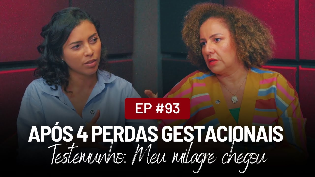 EP93: Após 4 perdas gestacionais, o milagre chegou | Testemunho Nana Tshara