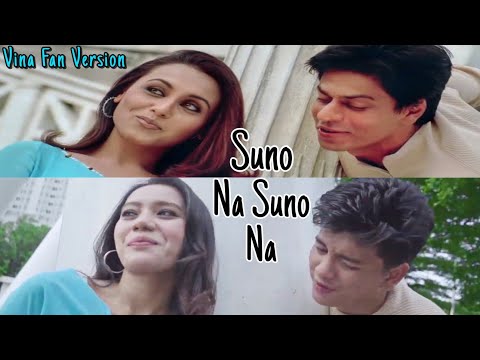 SUNO NA - CHALTE CHALTE - Vina Fan Parodi India - SRK Rani Mukerji