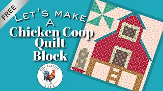 Let’s Sew a Chicken Coop!~Final Block~Chicken Farm Series~Step-by-Step Quilt Block Tutorial~Free PDF