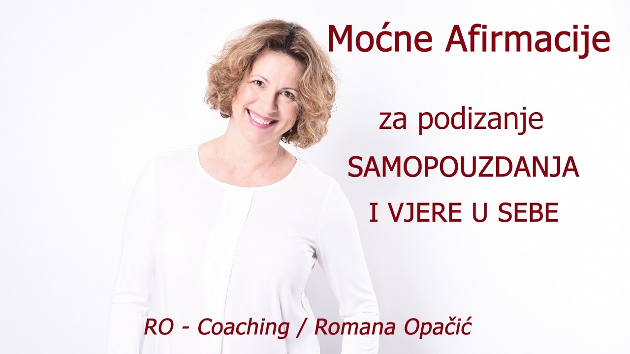 100 Afirmacija koje mogu promjeniti TVOJ ŽIVOT!   RO - Coaching / Romana Opačić