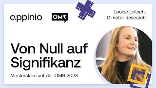 OMR 2023 Masterclass: Von Null auf Signifikanz mit Louise Leitsch, Director Research bei Appinio
