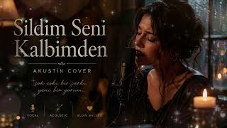Sildim Seni Kalbimden (Akustik Ballad Cover) Deep Emotional Love Version