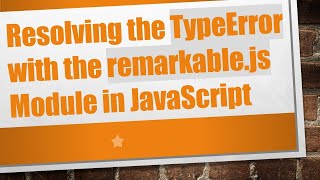 Resolving the TypeError with the remarkable.js Module in JavaScript