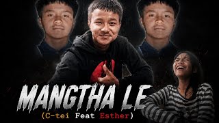Mangtha Le- C-Tei Feat Estherrandom Tv Official Music Video For Lalbiakthara Papuiarip