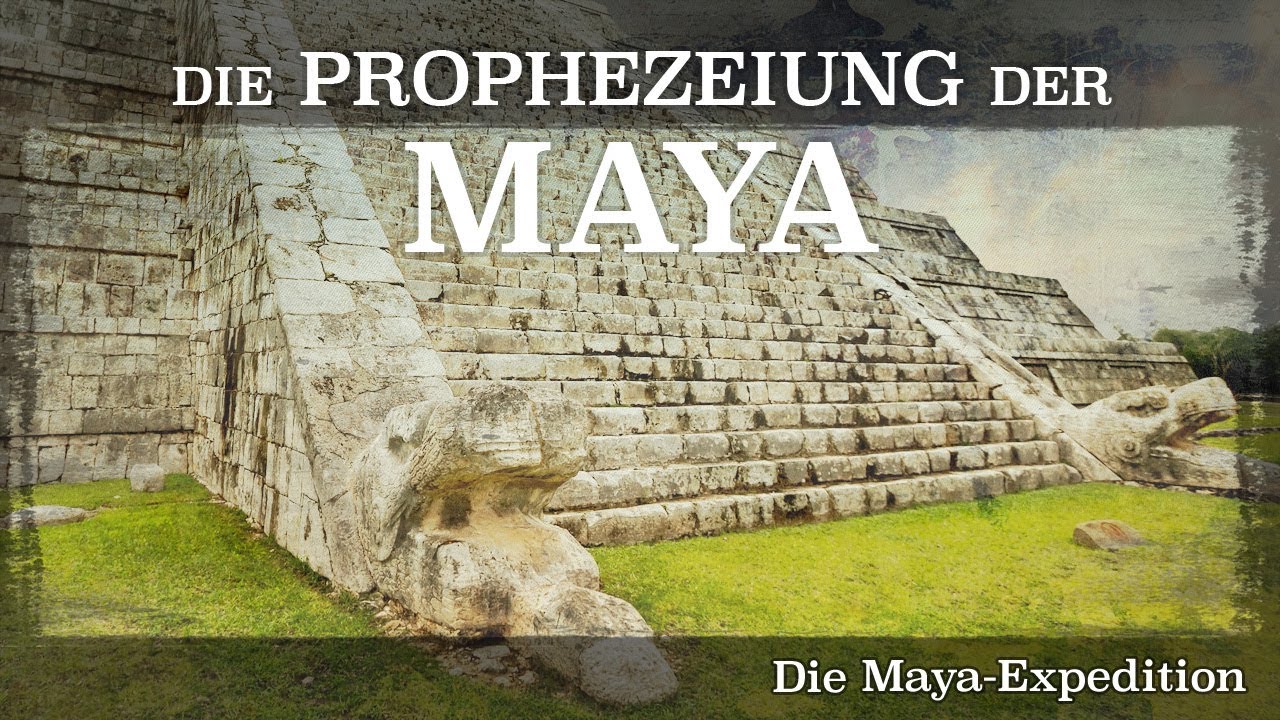 Die Prophezeiung der Maya - Die Maya-Expedition (2012) [Dokumentation