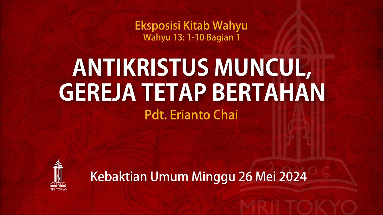 Eksposisi Wahyu 13:1-10 Bag. 1 - Antikristus Muncul, Gereja Tetap Bertahan - Pdt. Erianto Chai