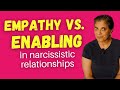 Being empathic vs. enabling