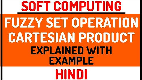 Fuzzy Set Operation : Cartesian Product Explained with Example in Hindi