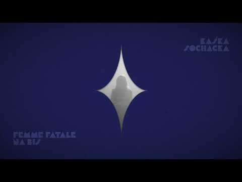 Kaśka Sochacka - Femme Fatale na Bis (Official Audio)
