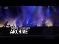 Archive  live at westend festival 2012  rockpalast full concert