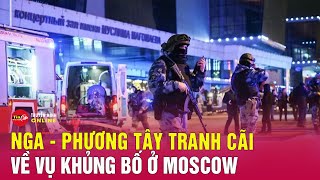 Tin quốc tế mới nhất trưa ngày 28/3: Nga và phương Tây tranh cãi về vụ khủng bố ở Moskva | Tin24h