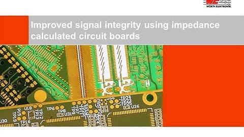 Würth Elektronik Webinar: Improved signal integrity using impedance calculated circuit boards
